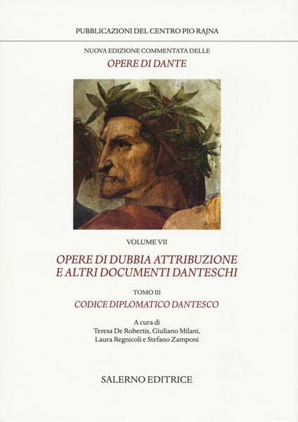 Nuova edizione commentata delle opere di Dante. Vol. 7/3: Opere di dubbia attribuzione e altri documenti danteschi: Codice diplomatico dantesco - Dante Alighieri - copertina