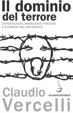 Il dominio del terrore. Deportazioni, migrazioni forzate e stermini nel Novecento