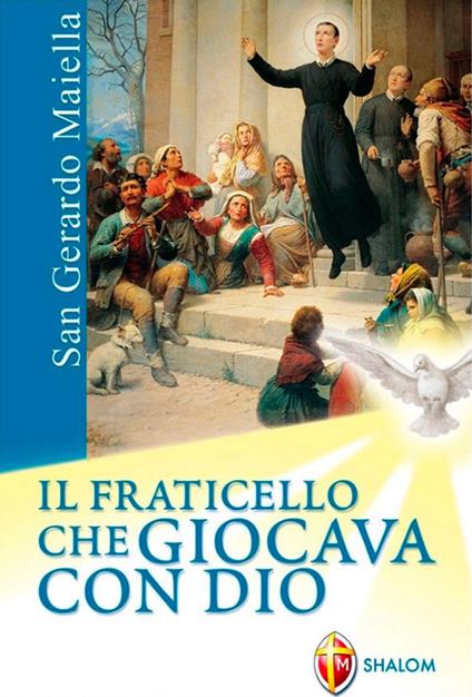 San Gerardo Maiella. Il fraticello che giocava con Dio - Théodule Rey-Mermet - copertina