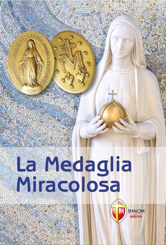 La medaglia miracolosa. Storia, Preghiere, Testimonianze - Giuseppe Brioschi - copertina