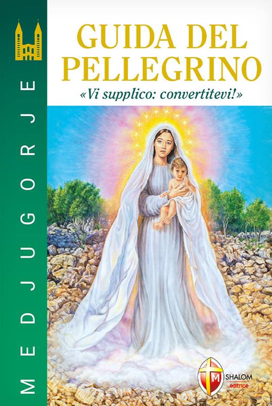 Medjugorje. Guida del pellegrino. “Vi supplico: convertitevi!” - Jozo Zovko,Slavko Barbaric,Ljubo Kurtovic - copertina