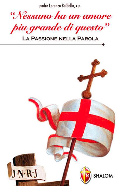 «Nessuno ha un amore più grande di questo». La passione nella parola - Lorenzo Baldella - copertina