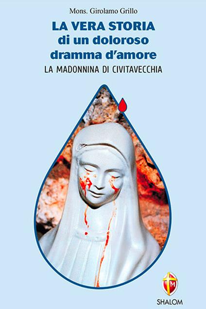 La vera storia di un doloroso dramma d'amore. La Madonnina di Civitavecchia - Girolamo Grillo - copertina