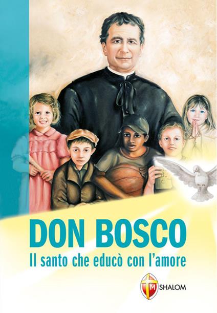 Don Bosco. Il santo che educò con l'amore - Sabrina Farina - copertina