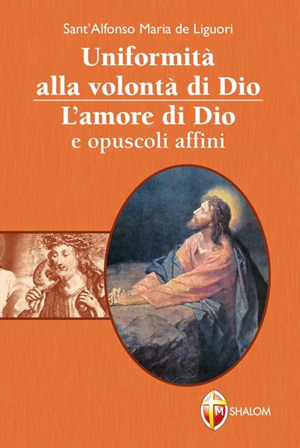 Uniformità alla volontà di Dio. L'amore di Dio e opuscoli affini - Sant'Alfonso Maria de'Liguori - copertina