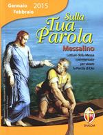 Sulla tua parola. Letture della messa per vivere la parola di Dio. Gennaio-febbraio 2015