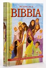 365 giorni con la Bibbia. Una storia al giorno per ogni giorno dell'anno. Ediz. a colori