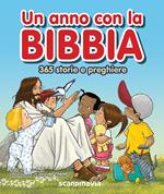 Un anno con la Bibbia. 365 storie e preghiere. Ediz. illustrata
