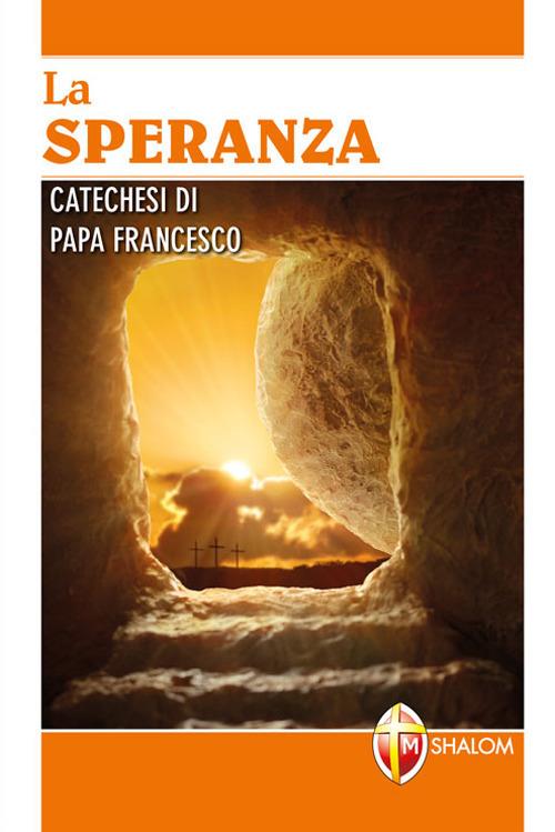 La speranza. Catechesi di papa Francesco. Ediz. a caratteri grandi - Francesco (Jorge Mario Bergoglio) - copertina