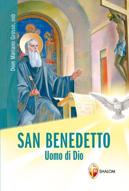San Benedetto. Uomo di Dio - Mariano Grosso - copertina