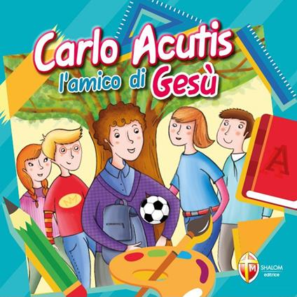 Carlo Acutis. L'amico di Gesù. Ediz. a colori - Silvia Fabris - copertina
