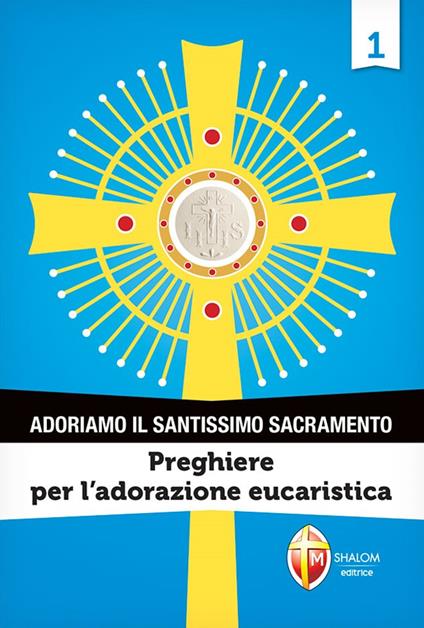 Adoriamo il Santissimo Sacramento. Vol. 1: Preghiere per l’adorazione eucaristica - copertina