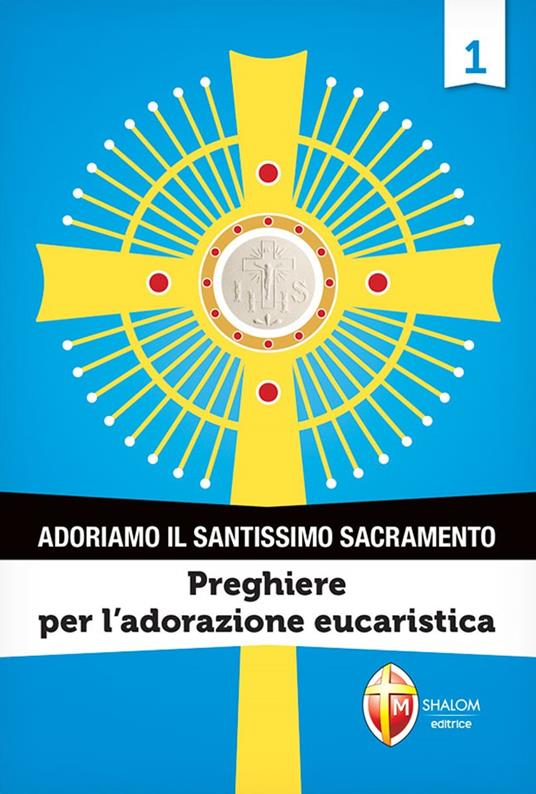 Adoriamo il Santissimo Sacramento. Vol. 1: Preghiere per l’adorazione eucaristica - copertina