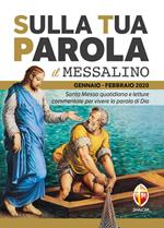 Sulla tua parola. Messalino. Santa messa quotidiana e letture commentate per vivere la parola di Dio. Gennaio-febbraio 2020
