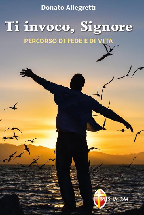 Ti invoco Signore. Percorso di fede e di vita - Donato Allegretti - copertina