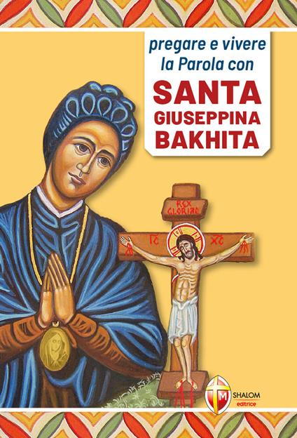 Pregare e vivere la parola con santa Giuseppina Bakhita - Maria Carla Frison - copertina