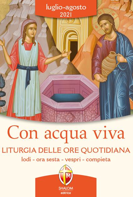 Con acqua viva. Liturgia delle ore quotidiana. Lodi, ora sesta, vespri, compieta. Luglio-agosto 2021 - copertina