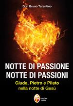 Notte di passione. Notte di passioni. Giuda, Pietro e Pilato nella notte di Gesù