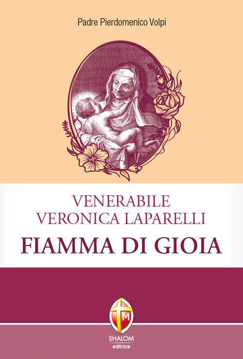 Venerabile Veronica Laparelli. Fiamma di gioia - Pierdomenico Volpi - copertina
