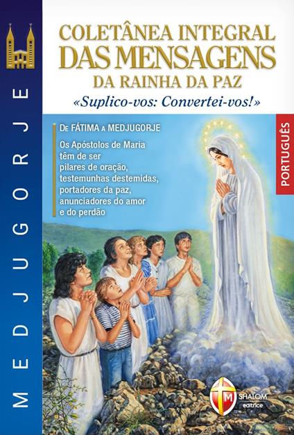 Medjugorje coletânea integral das mensagens da Rainha da paz. «suplico-vos: convertei-vos!» - copertina