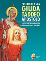 Preghiere a san Giuda Taddeo Apostolo. Protettore della purezza e patrono dei casi disperati