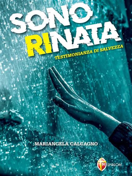 Sono rinata. Testimonianza di salvezza - Mariangela Calcagno - ebook