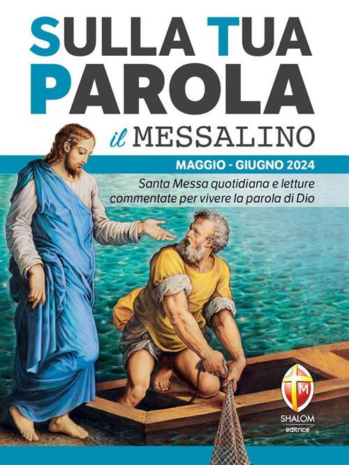 Sulla tua parola. Messalino. Santa messa quotidiana e letture commentate per vivere la parola di Dio. Maggio-giugno 2024 - don Paolo Ciccotti - ebook