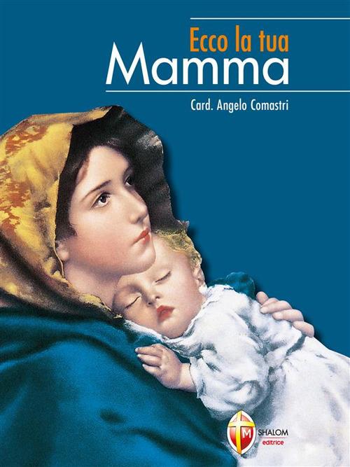 Ecco la tua mamma - Angelo Comastri - ebook