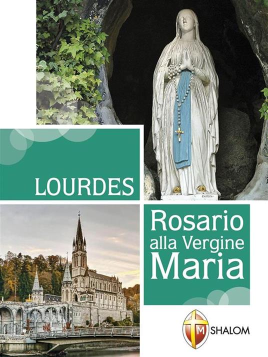 Lourdes. Rosario alla Vergine Maria - Gianni Toni - ebook