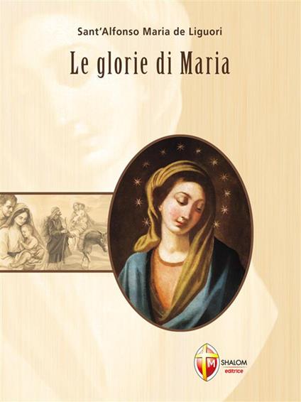 Le glorie di Maria - Alfonso Maria de' Liguori,G. Silvestri - ebook
