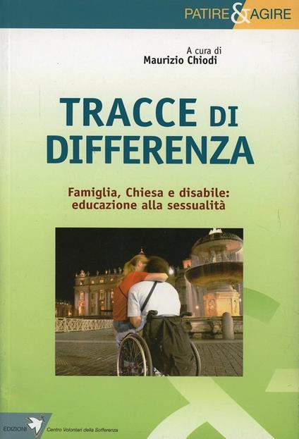 Tracce di differenza. Famiglia, chiesa e disabile. Educazione alla sessualità - Maurizio Chiodi - copertina