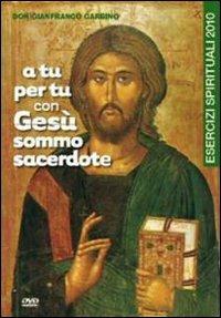 A tu per tu con Gesù sommo sacerdote. DVD. Con libro - Gianfranco Garbino - copertina
