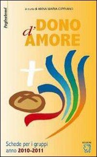 Dono d'amore. Schede per i gruppi anno 2010-2011 - copertina