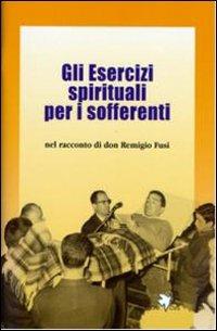 Gli esercizi spirituali per i sofferenti - Remigio Fusi - copertina
