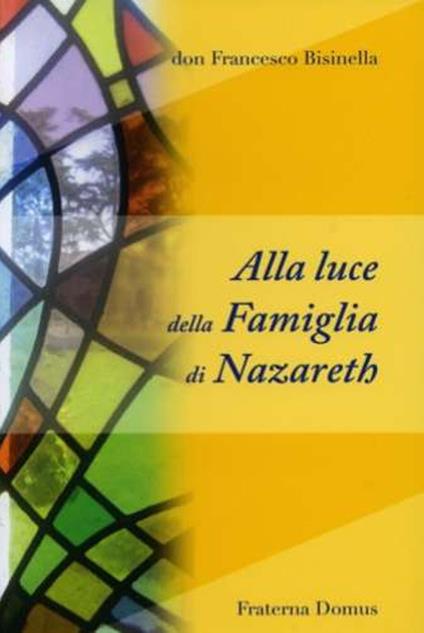 Alla luce della famiglia di Nazareth - Francesco Bisinella - copertina