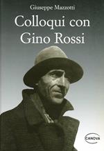 Colloqui con Gino Rossi. Seguiti da giudizi, testimonianze, documenti e appunti per una biografia