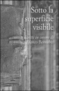 Sotto la superficie visibile. Scritti in onore di Franco Bernabei - copertina