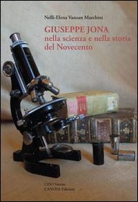 Giuseppe Jona nella scienza e nella storia del Novecento - Nelly E. Vanzan Marchini - copertina