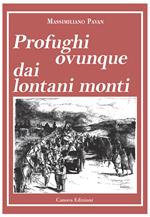 Profughi ovunque dai lontani monti. Nuova ediz. Con mappa