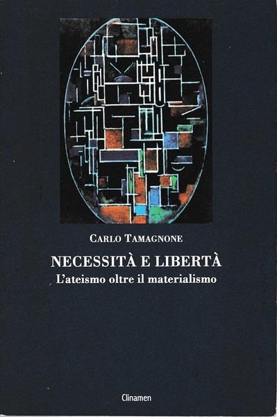 Necessità e libertà. L'ateismo oltre il materialismo