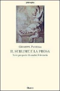 Il sublime e la prosa. Nove proposte di analisi letteraria - Giuseppe Panella - copertina