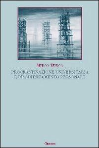 Procrastinazione universitaria e disorientamento personale - Mirco Turco - copertina