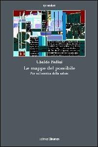 Le mappe del possibile. Per un'estetica della salute - Ubaldo Fadini - copertina