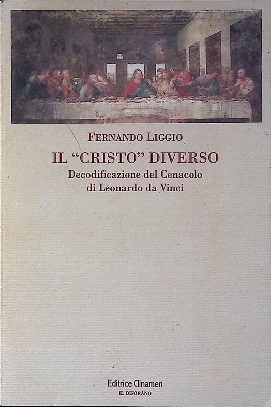 Il «Cristo» diverso. Decodificazione del cenacolo di Leonardo da Vinci