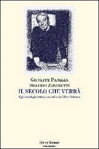 Il secolo che verrà. Epistemologia, letteratura, etica in Gilles Deleuze - Giuseppe Panella,Silverio Zanobetti - copertina