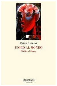 Unico al mondo. Studi su Stirner - Fabio Bazzani - copertina