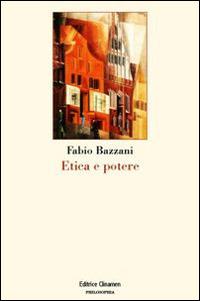 Etica e potere - Fabio Bazzani - copertina