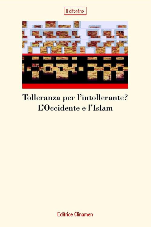 Tolleranza per l'intollerante? L'Occidente e l'Islam - copertina