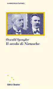 Libro Il secolo di Nietzsche Oswald Spengler