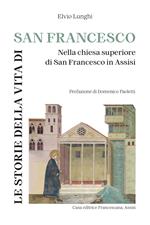 Le storie della vita di San Francesco. Nella chiesa superiore di San Francesco in Assisi